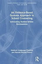 An Evidence-Based Systems Approach to School Counseling: Advocating Student-within-Environment