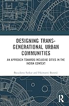 Designing Trans-Generational Urban Communities: An Approach towards Inclusive Cities in the Indian Context