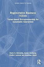 Regenerative Business Voices: Values-based Entrepreneurship for Sustainable Enterprises
