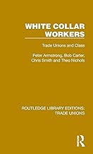 White Collar Workers: Trade Unions and Class