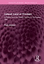 Ireland: Land of Troubles: A History from the Twelfth Century to the Present Day