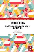 Dantologies: Theoretical and Theological Turns in Dante Studies