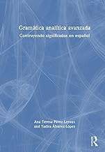 Gramática analítica avanzada: Contruyendo significados en español