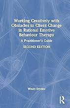 Working Creatively with Obstacles to Client Change in Rational Emotive Behaviour Therapy: A Practitioner’s Guide
