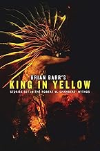 Brian Barr's King in Yellow: Stories Set in the Robert W. Chambers' Mythos