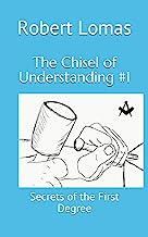The Chisel of Understanding #1: Secrets of the First Degree