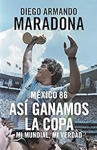 Mexico 86: Asi ganamos la copa: Mi mundial, mi verdad