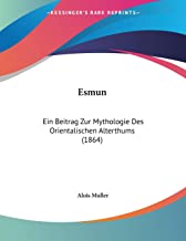 Esmun: Ein Beitrag Zur Mythologie Des Orientalischen Alterthums (1864)