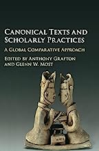 Canonical Texts And Scholarly Practices: A Global Comparative Approach
