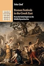 Roman Festivals in the Greek East: From the Early Empire to the Middle Byzantine Era
