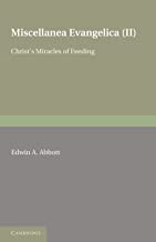 Miscellanea Evangelica: Volume 2, Christ's Miracles of Feeding