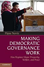 Making Democratic Governance Work: How Regimes Shape Prosperity, Welfare, And Peace