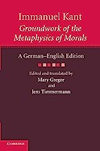 Immanuel Kant: Groundwork of the Metaphysics of Morals: A German–English edition