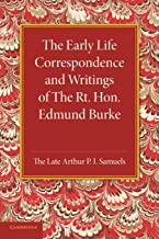 The Early Life Correspondence And Writings Of The Rt. Hon. Edmund Burke