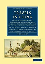 Travels in China: Containing Descriptions, Observations and Comparisons, Made and Collected in the Course of a Short Residence at the Imperial Palace of Yuen-Min-Yuen