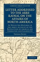 Letter Addressed to the Abbe Raynal on the Affairs of North-America: In Which the Mistakes in the Abbé's Account of the Revolution of America Are Corrected and Cleared Up