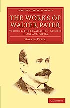 The Works of Walter Pater 9 Volume Set: The Works of Walter Pater: Volume 1: The Renaissance: Studies in Art and Poetry