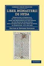 Liber Monasterii de Hyda: Comprising a Chronicle of the Affairs of England, from the Settlement of the Saxons to the Reign of King Cnut; and a Chartulary of the Abbey of Hyde, in Hampshire AD 455–1023