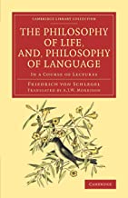 The Philosophy of Life, and, Philosophy of Language: In A Course Of Lectures