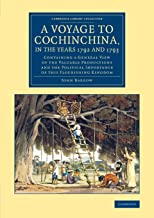 A Voyage To Cochinchina, In The Years 1792 And 1793: Containing a General View of the Valuable Productions and the Political Importance of This Flourishing Kingdom