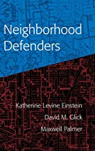 Neighborhood Defenders: Participatory Politics and America's Housing Crisis