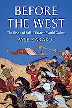 Before the West: The Rise and Fall of Eastern World Orders