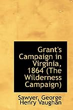 Grant's Campaign in Virginia, 1864: The Wilderness Campaign