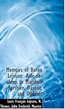 Memoirs of Baron Lejeune: Aide-de-Camp to Marshals Berthier, Davout, and Oudinot
