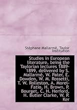 Studies in European Literature, Being the Taylorian Lectures 1889-1899, Delivered by S. Mallarm, W