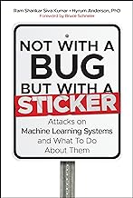 Not With a Bug, but With a Sticker: Attacks on Machine Learning Systems and What to Do About Them