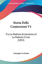 Storia Delle Contenzioni V1: Fra La Podesta Ecclesiastica E La Podesta Civile (1853)