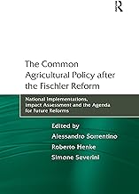 The Common Agricultural Policy after the Fischler Reform: National Implementations, Impact Assessment and the Agenda for Future Reforms