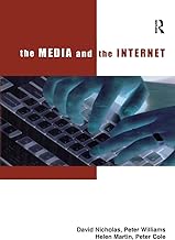 The Media and the Internet: Final report of the British Library funded research project The changing information environment: the impact of the Internet on information seeking behaviour in the media