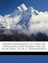 Bishop Sanderson's Lectures on Conscience and Human Law, Ed. in an Engl. Tr. by C. Wordsworth