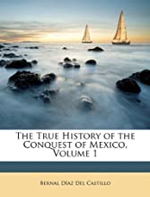 Del Castillo, B: True History of the Conquest of Mexico, Vol