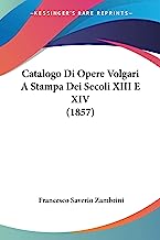 Catalogo Di Opere Volgari a Stampa Dei Secoli XIII E XIV (1857)