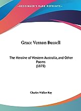 Grace Vernon Bussell: The Heroine Of Western Australia, And Other Poems (1878)