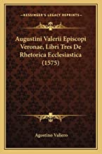 Augustini Valerii Episcopi Veronae, Libri Tres De Rhetorica