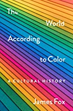 The World According to Color: A Cultural History