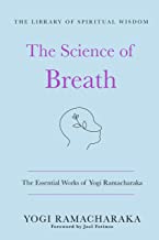 The Science of Breath: The Essential Works of Yogi Ramacharaka