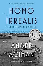 Homo Irrealis: The Would-be Man Who Might Have Been: Essays