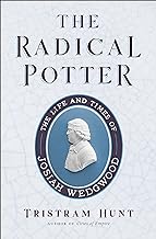 The Radical Potter: The Life and Times of Josiah Wedgwood