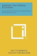 Shaping the World Economy: Suggestions for an International Economic Policy