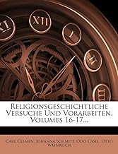 Religionsgeschichtliche Versuche Und Vorarbeiten, Volumes 16-17...