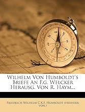 Wilhelm Von Humboldts Briefe an F. G. Welcker.