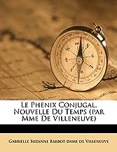 Le Phenix Conjugal, Nouvelle Du Temps (par Mme De Villeneuve)