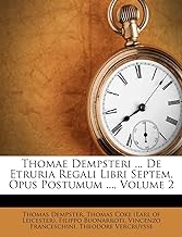 Thomae Dempsteri ... de Etruria Regali Libri Septem. Opus Postumum ..., Volume 2