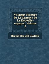 V Ridique Histoire de La Conqu Te de La Nouvelle-Espagne, Volume 2