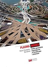 Plasma Works Dalle geometrie topologiche al landscape urbanism (color)