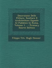 Descrizione Delle Pitture, Sculture E Architetture Esposte Al Pubblico in Roma, Volume 1... - Primary Source Edition...